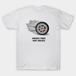 Smoke tires not drugs | FastLane design T-Shirt